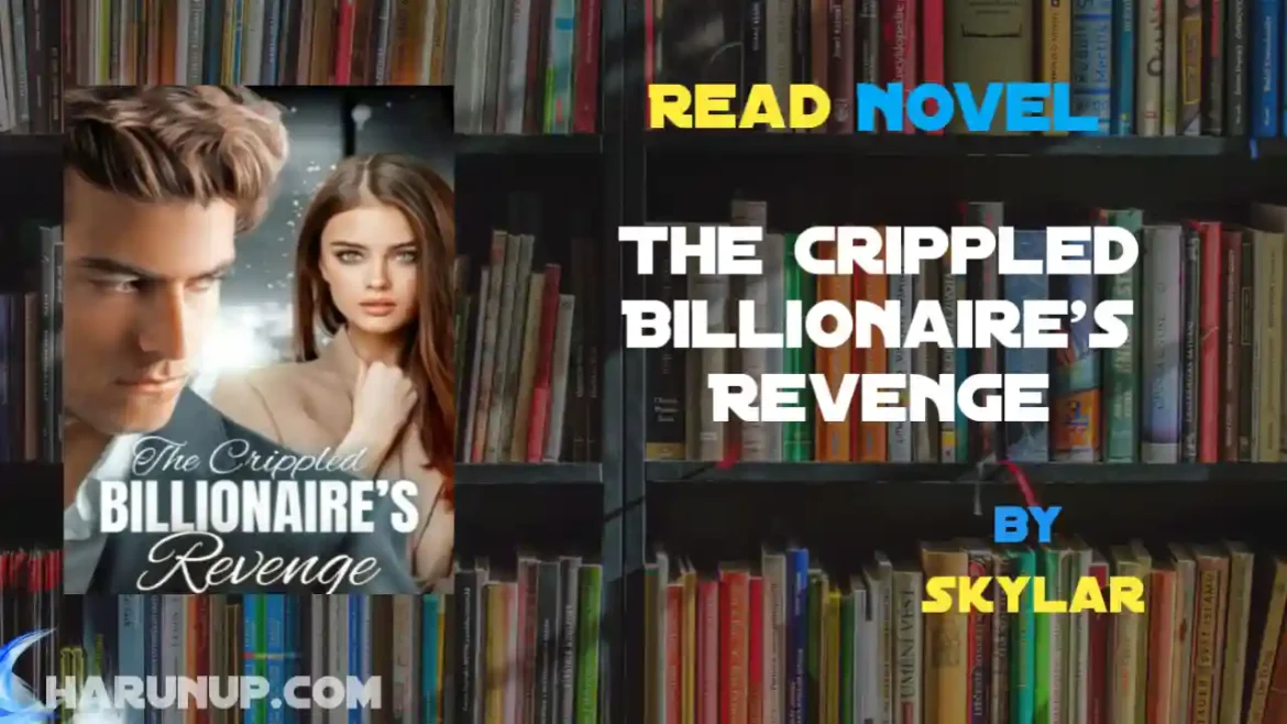 The Crippled Billionaire's Revenge Novel