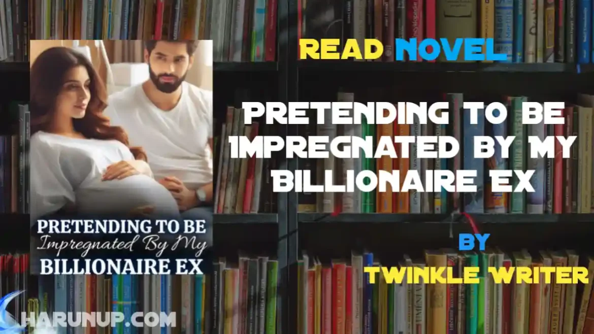Pretending to be Impregnated by My Billionaire Ex Novel