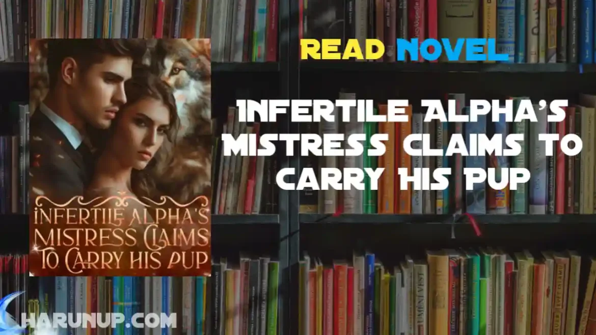 Infertile Alpha's Mistress Claims to Carry His Pup Novel