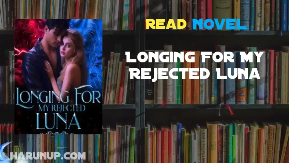 Longing For My Rejected Luna Novel