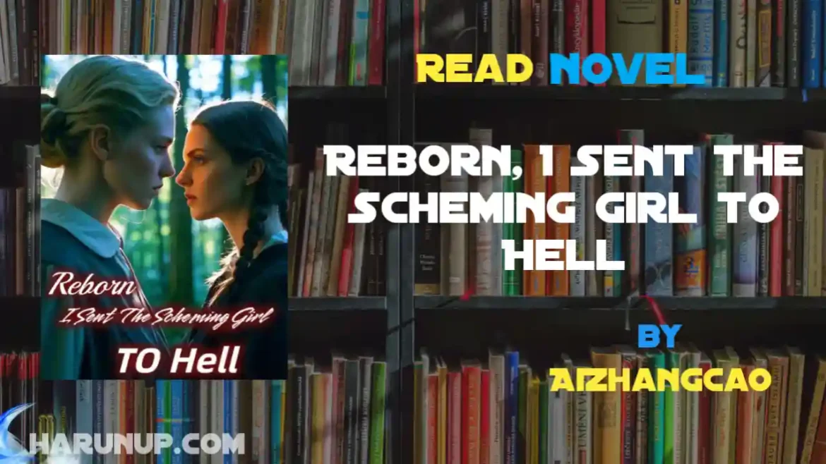 Reborn, I Sent the Scheming Girl to Hell Novel