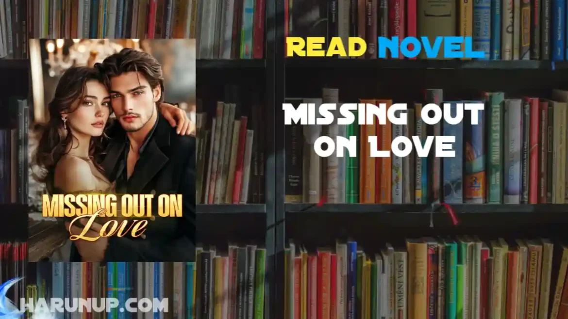 Missing Out on Love Novel