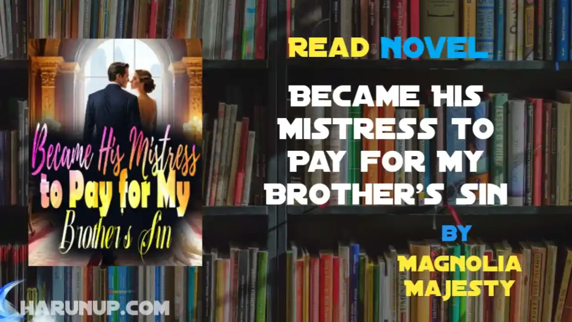 Became His Mistress to Pay for My Brother's Sin Novel