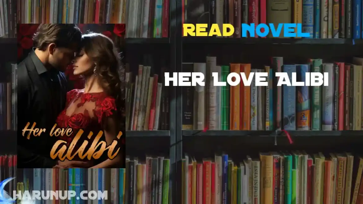 Her Love Alibi Novel