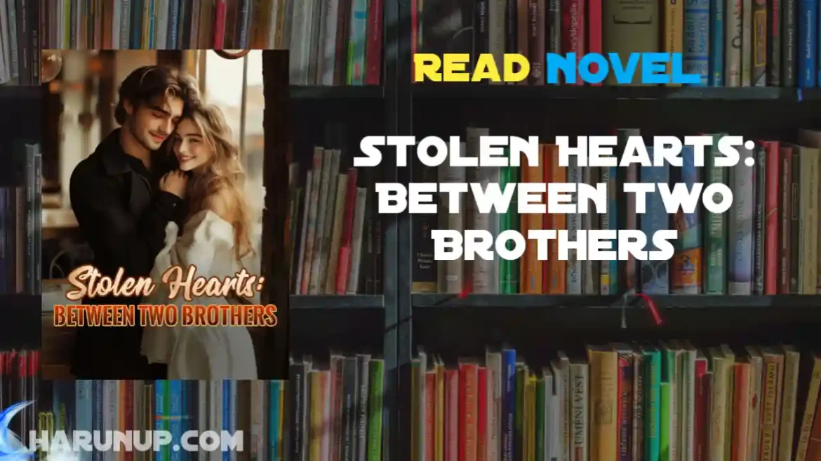 Stolen Hearts: Between Two Brothers Novel