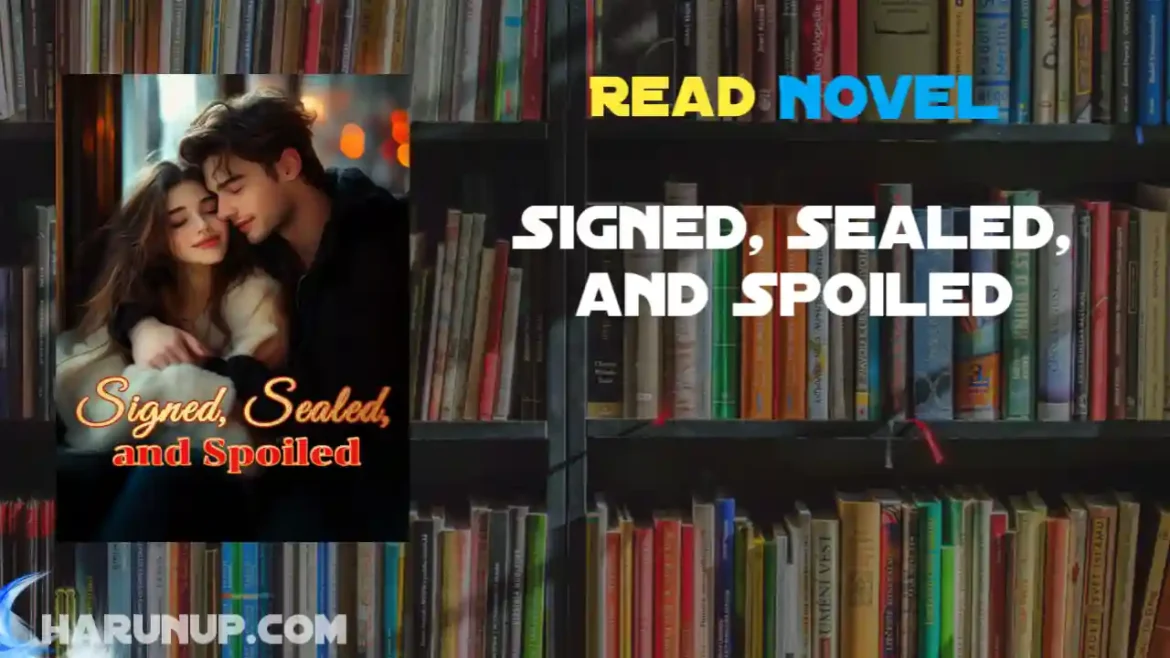 Signed, Sealed, and Spoiled Novel