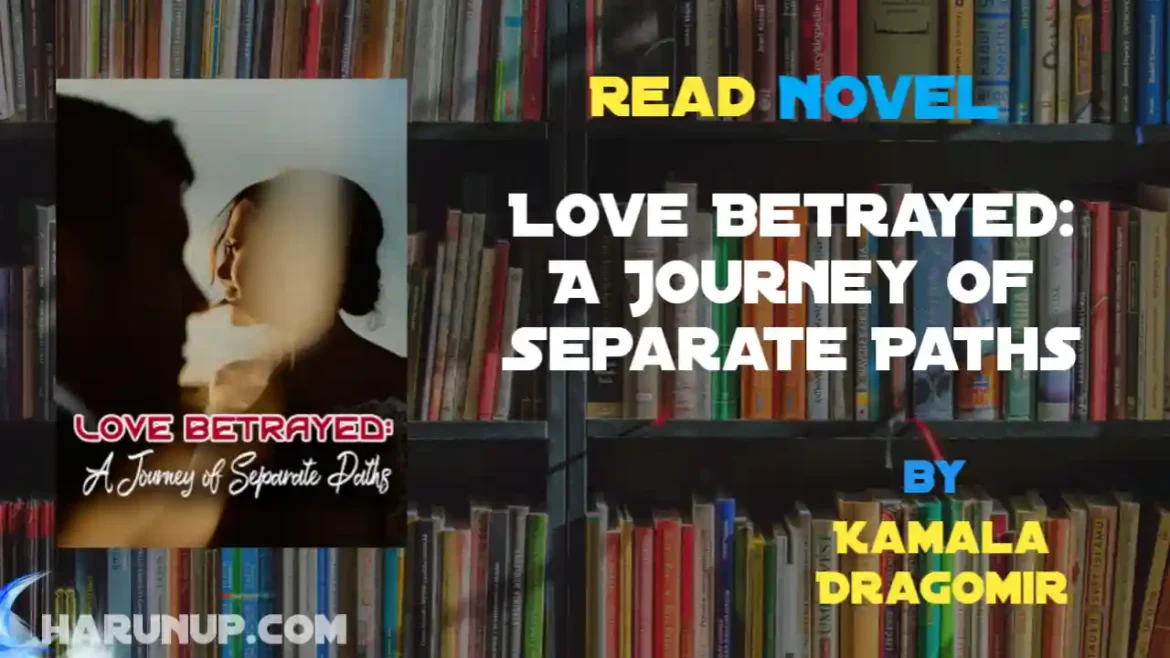 Love Betrayed: A Journey of Separate Paths Novel