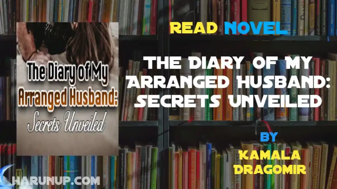 The Diary of My Arranged Husband: Secrets Unveiled Novel