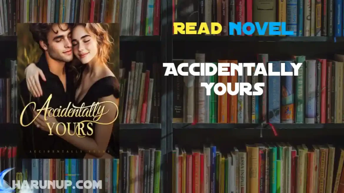 Accidentally Yours Novel