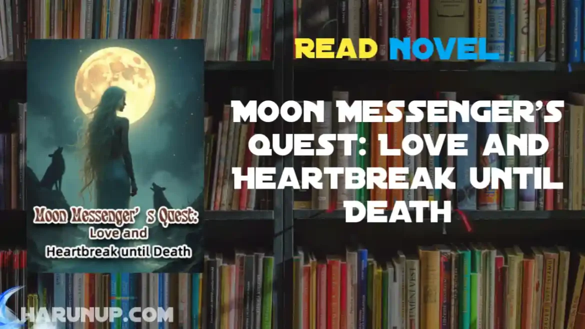Moon Messenger's Quest: Love and Heartbreak until Death Novel