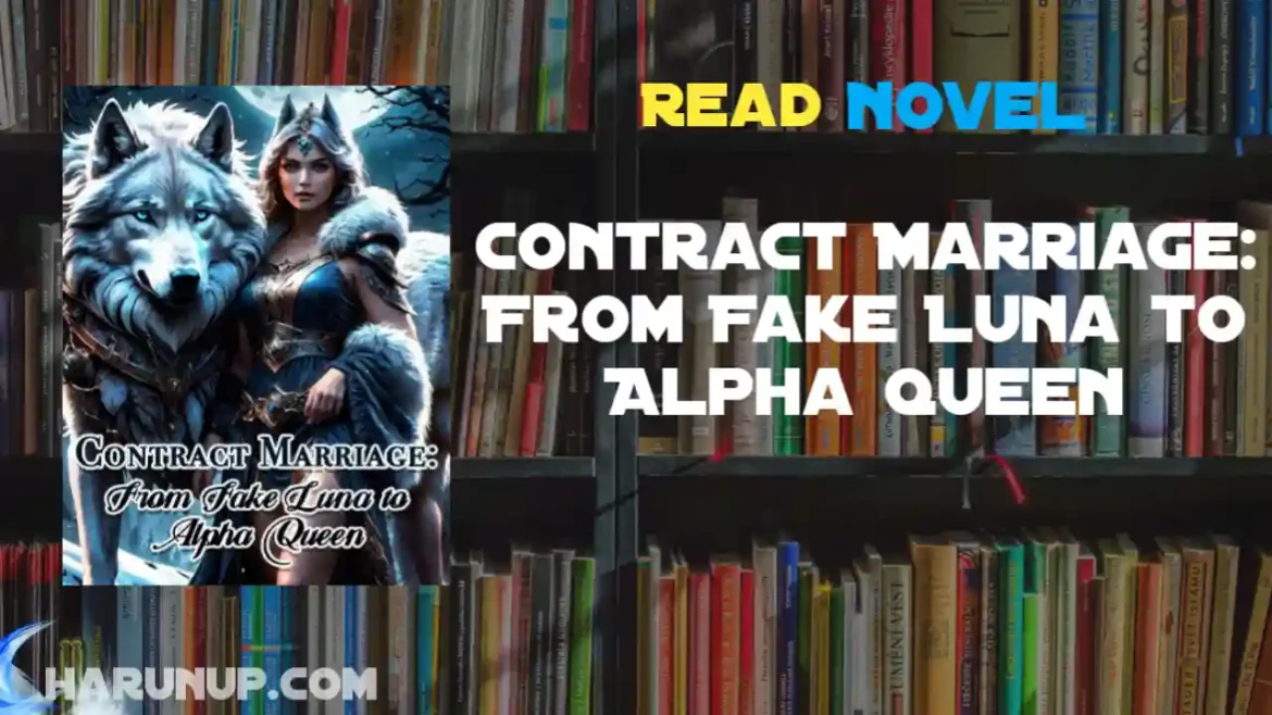 Contract Marriage: From Fake Luna to Alpha Queen Novel