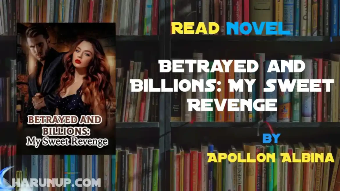 Betrayed and Billions: My Sweet Revenge Novel