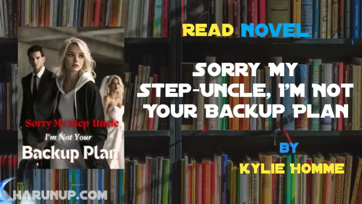 Sorry My Step-Uncle, I'm Not Your Backup Plan Novel
