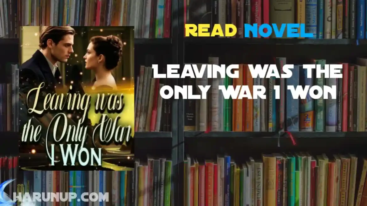 Leaving was the Only War I Won Novel