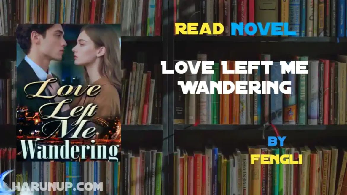 Love Left Me Wandering Novel
