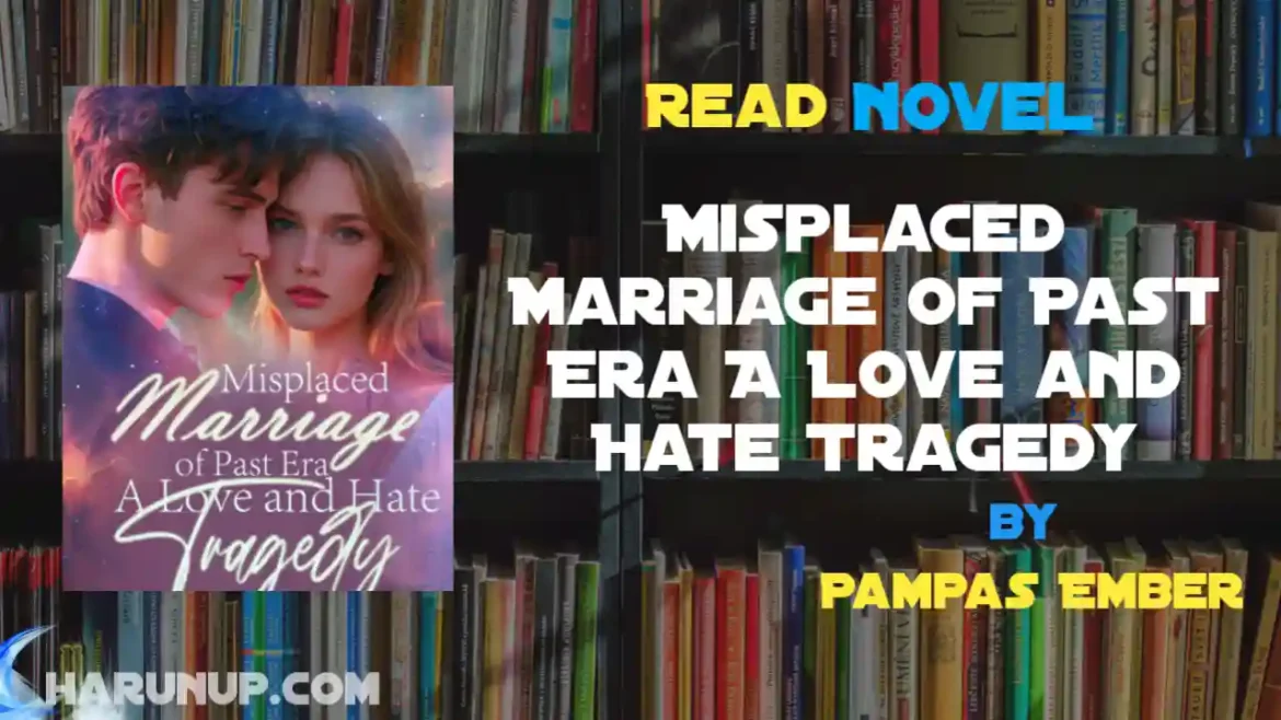 Misplaced Marriage of Past Era A Love and Hate Tragedy Novel