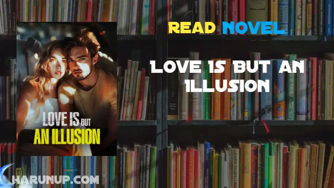 Love Is But an Illusion Novel