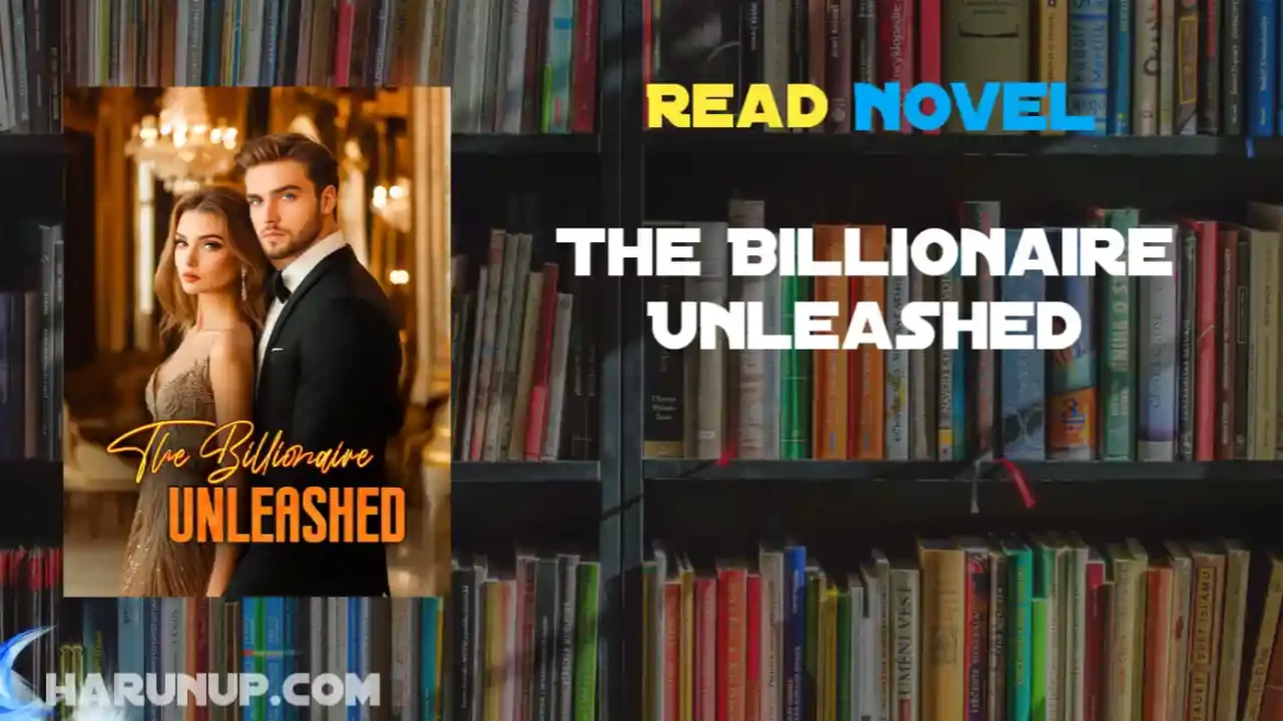 The Billionaire Unleashed Novel