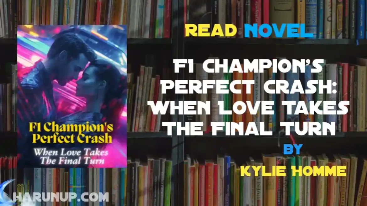 F1 Champion's Perfect Crash: When Love Takes The Final Turn Novel
