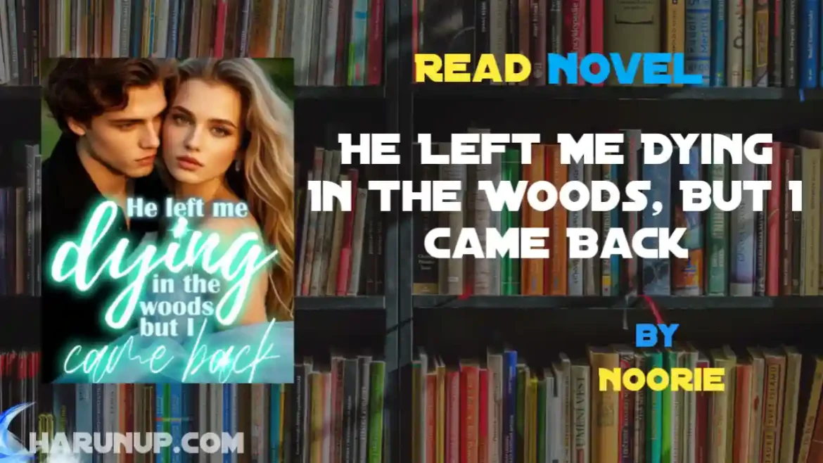 He Left Me Dying In The Woods, But I Came Back Novel
