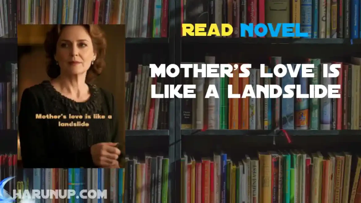 Mother's love is like a landslide Novel