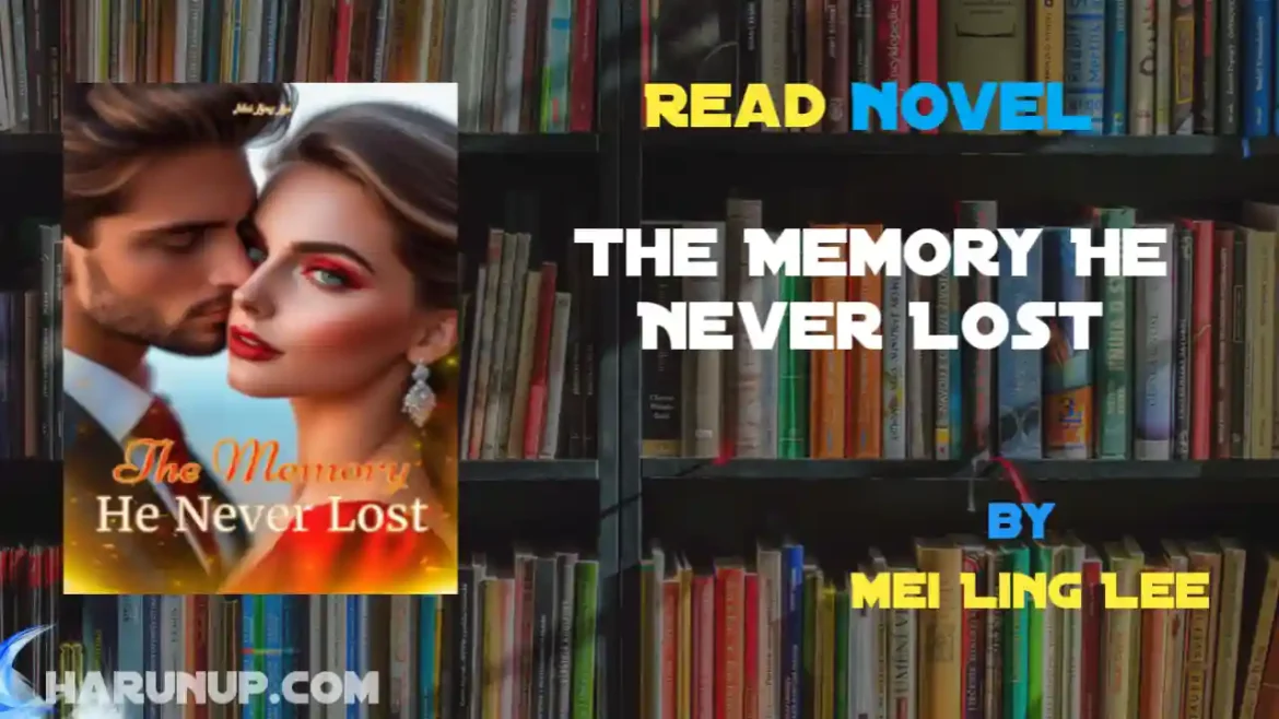 The Memory He Never Lost Novel