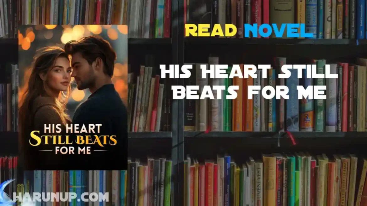 His Heart Still Beats for Me Novel