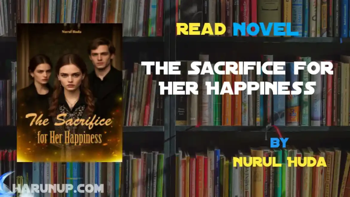 The Sacrifice for Her Happiness Novel