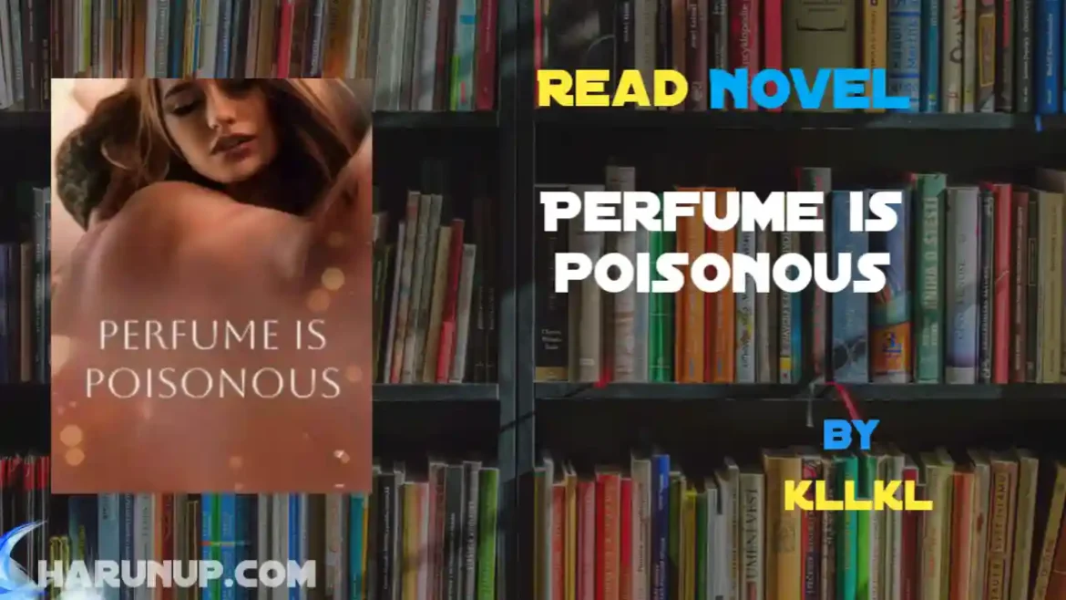 Perfume is poisonous Novel