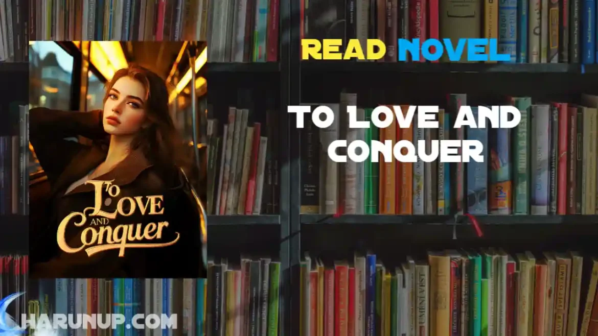 To Love and Conquer Novel