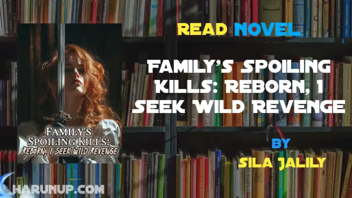 Family's Spoiling Kills: Reborn, I Seek Wild Revenge Novel