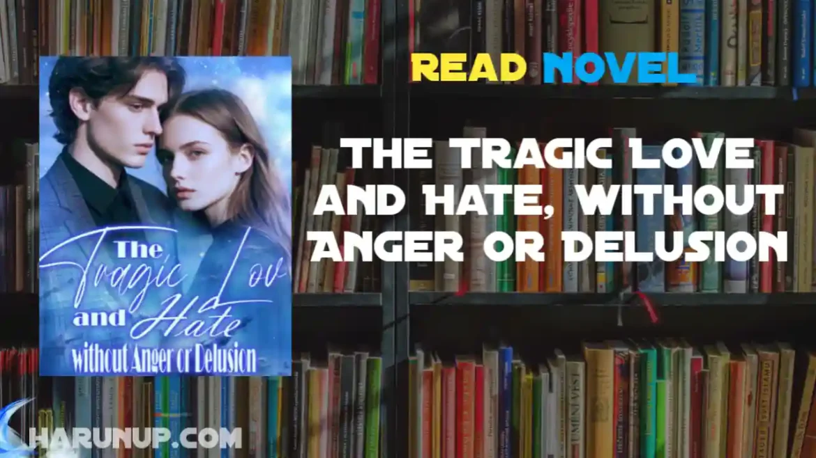 The Tragic Love and Hate, without Anger or Delusion Novel