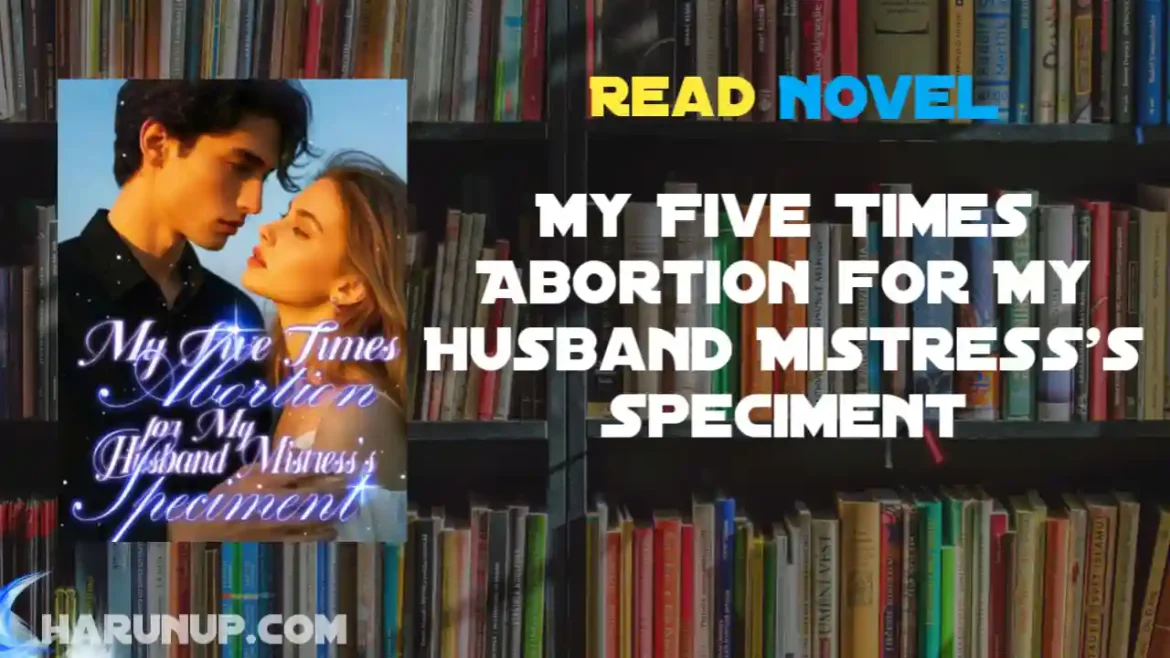 My Five Times Abortion for My Husband Mistress's Speciment Novel