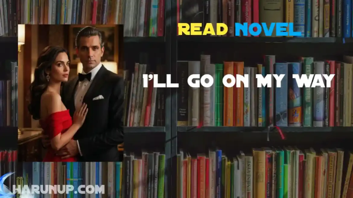 I'll Go on My Way Novel