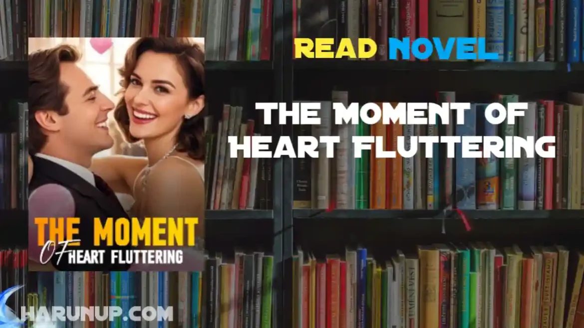 The Moment of Heart Fluttering Novel