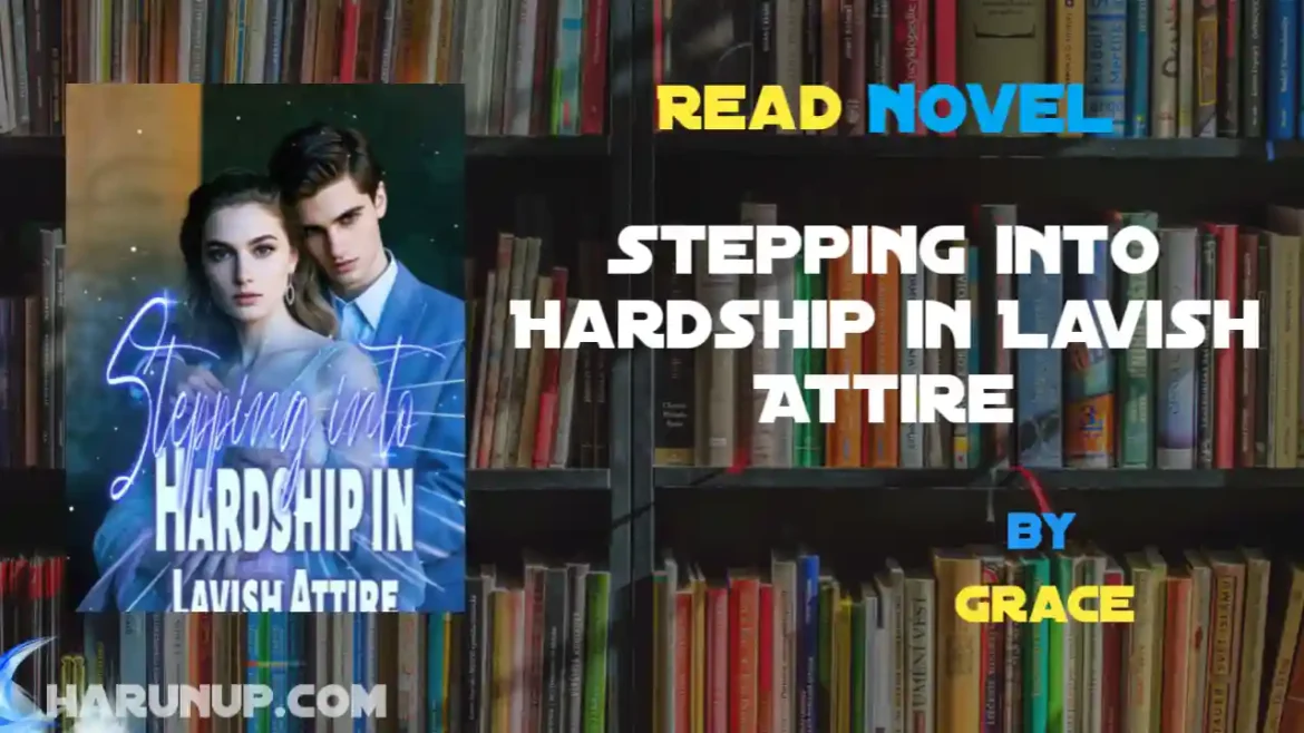 Stepping into Hardship in Lavish Attire Novel