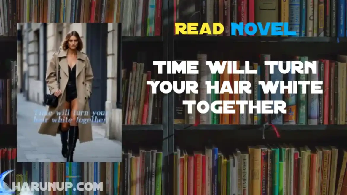 Time Will Turn Your Hair White Together Novel