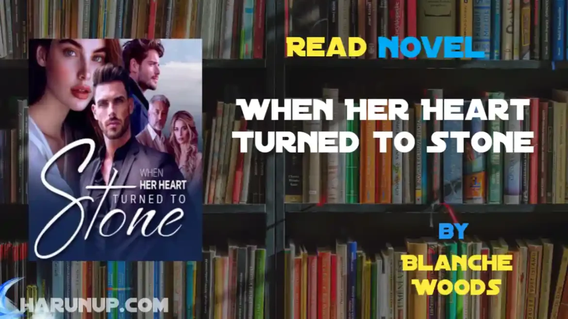When Her Heart Turned to Stone Novel