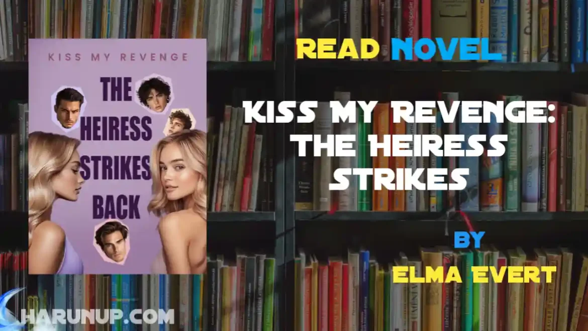 Kiss My Revenge: The Heiress Strikes Novel