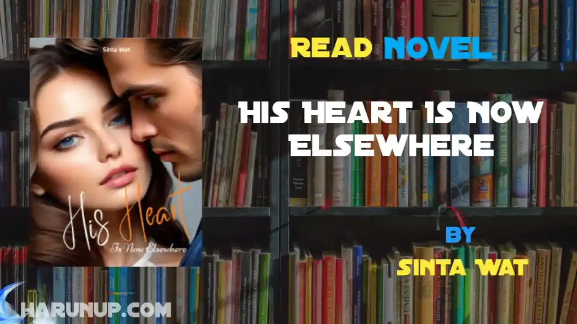 His Heart Is Now Elsewhere Novel