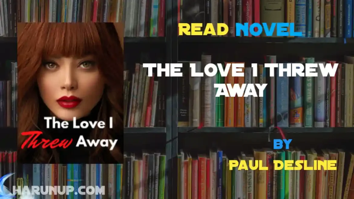 The Love I Threw Away Novel