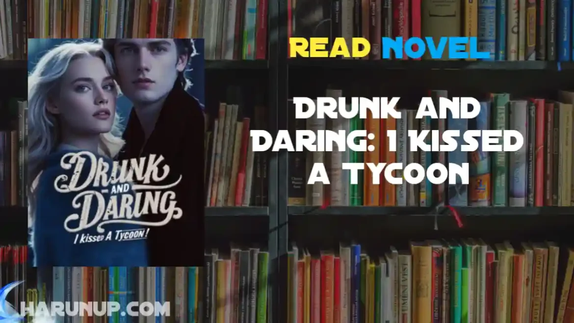 Drunk and Daring: I Kissed a Tycoon Novel