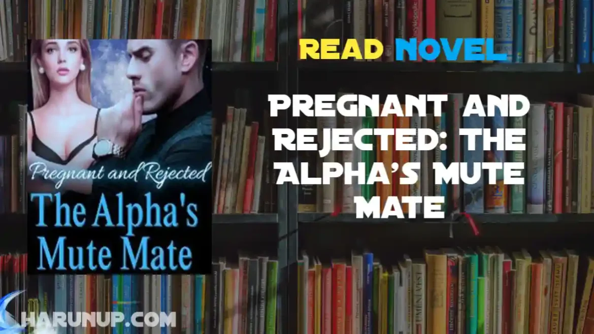 Pregnant and Rejected: The Alpha's Mute Mate Novel
