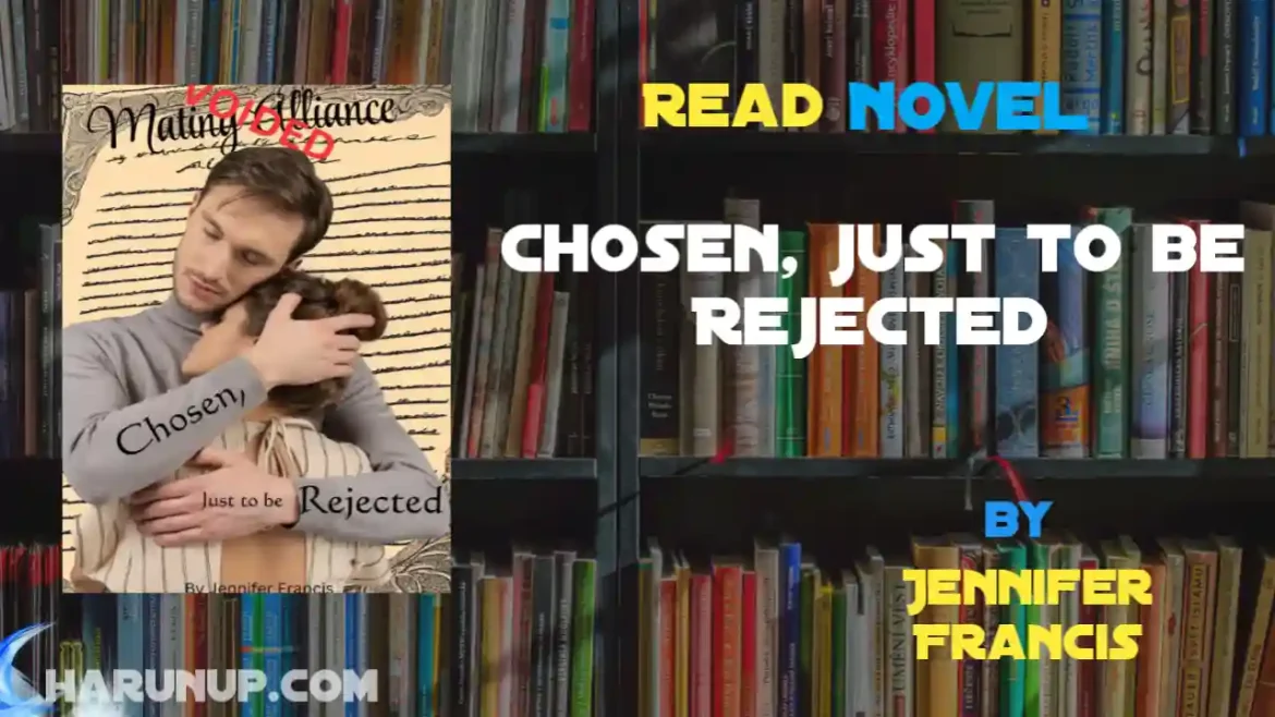 Chosen, just to be Rejected Novel