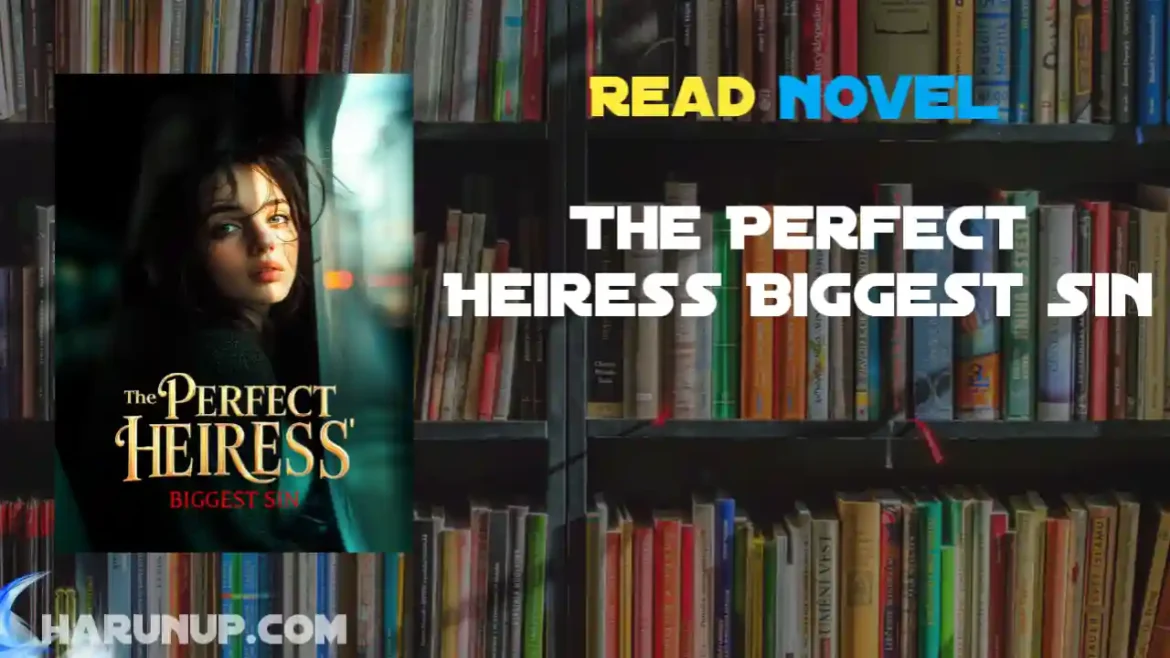 The Perfect Heiress Biggest Sin Novel