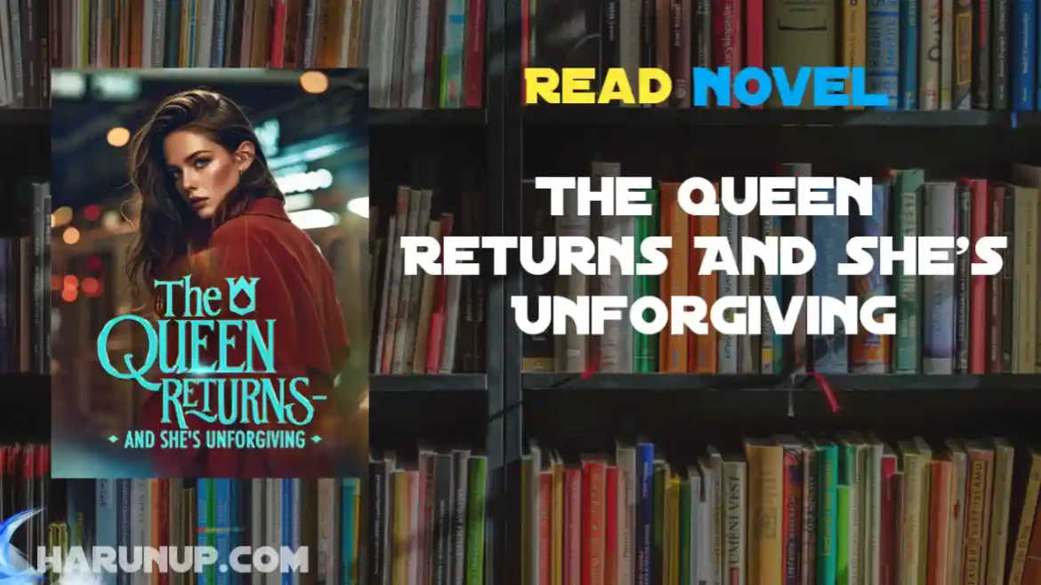 The Queen Returns And She's Unforgiving Novel