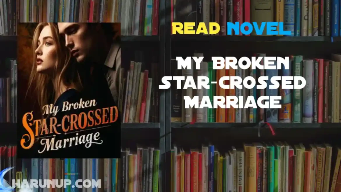My Broken Star-crossed Marriage Novel