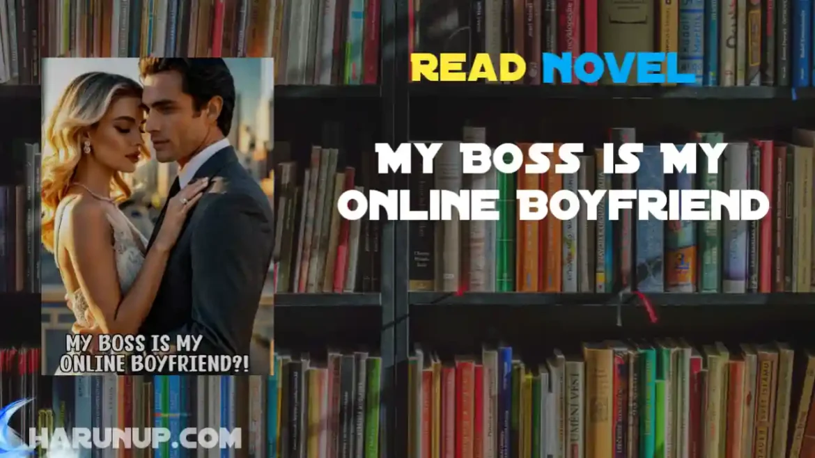 My Boss is My Online Boyfriend Novel