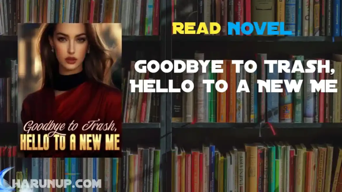 Goodbye to Trash, Hello to a New Me Novel