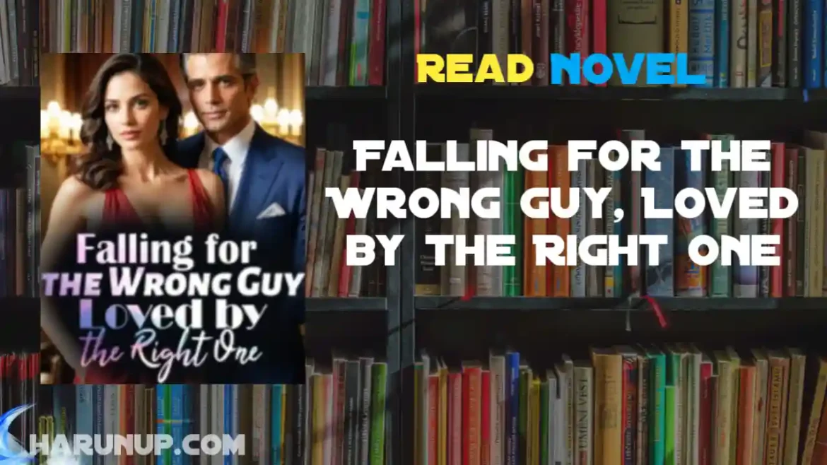 Falling for the Wrong Guy, Loved by the Right One Novel